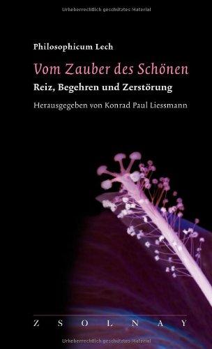 Vom Zauber des Schönen: Reiz, Begehren und Zerstörung