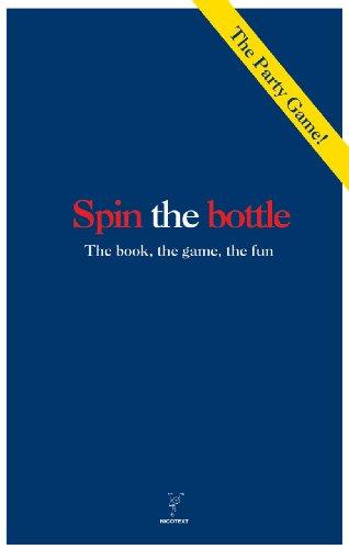 Spin the Bottle: The Book, the Game, the Fun