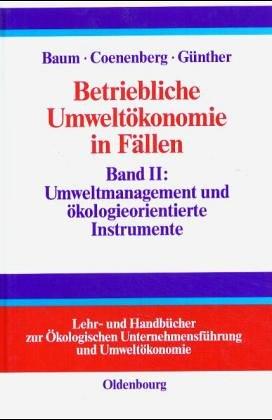 Betriebliche Umweltökonomie in Fällen, Bd.2, Umweltmanagement und ökologieorientierte Instrumente