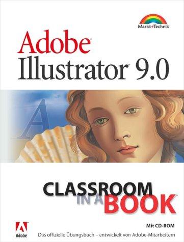 Adobe Illustrator 9.0 - Classroom in a Book . Das offizielle Übungsbuch, entwickelt von Adobe-Mitarbeitern