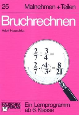 Bruchrechnen. Malnehmen, Teilen