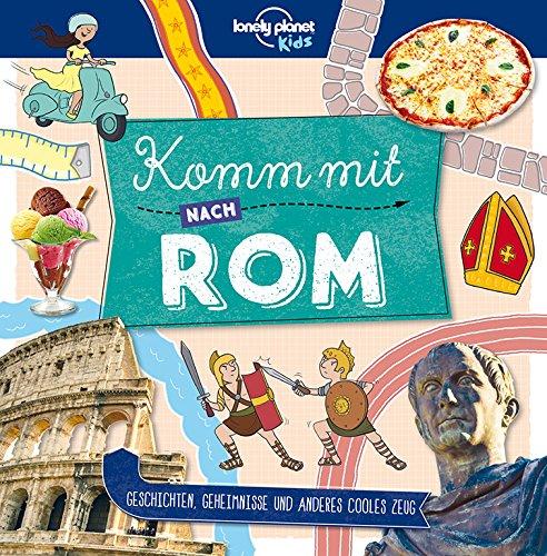 Lonely Planet Kinderreiseführer Komm mit nach Rom (Lonely Planet Kids) (Lonely Planet Kids Komm mit)