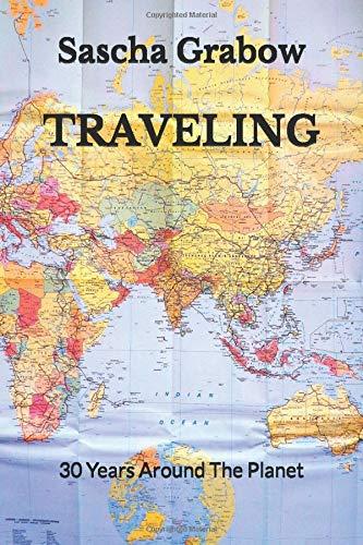 Traveling: 30 Years Around The Planet