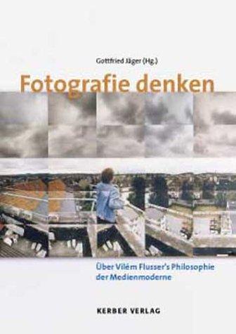 Fotografie denken: Über Vilém Flusser's Philosophie der Medienmoderne