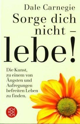 Sorge dich nicht - lebe