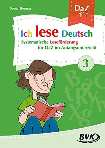 Ich lese Deutsch Band 3: Systematische Leseförderung für DaZ im Anfangsunterricht