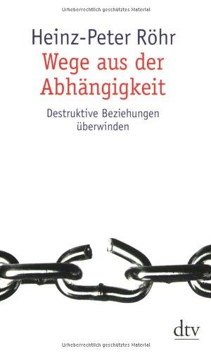 Wege aus der Abhängigkeit: Destruktive Beziehungen überwinden