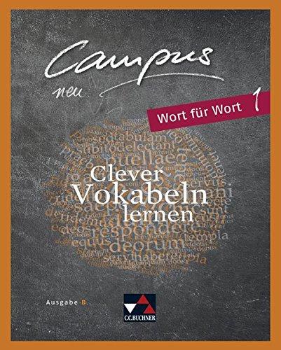 Campus B - neu / Gesamtkurs Latein: Campus B - neu / Campus B - neu Wort für Wort: Gesamtkurs Latein / Clever Vokabeln lernen. Zu Campus B - neu, Lektionen 1-41