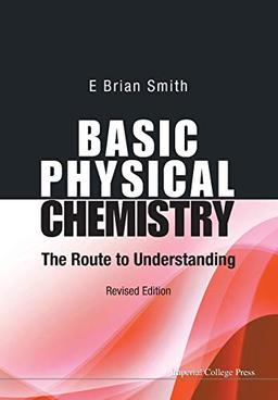 Basic Physical Chemistry: The Route To Understanding (Revised Edition)