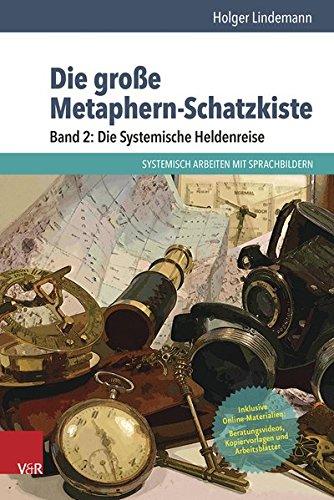 Die große Metaphern-Schatzkiste - Band 2: Die Systemische Heldenreise: Systemisch arbeiten mit Sprachbildern