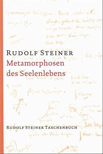 Metamorphosen des Seelenlebens: 7 Vorträge, Berlin und München 1909/10 (Rudolf Steiner Taschenbücher aus dem Gesamtwerk)