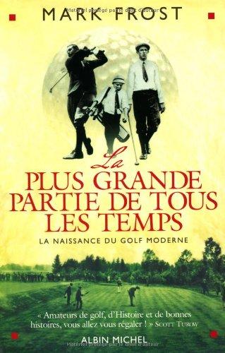 La plus grande partie de tous les temps : la naissance du golf moderne