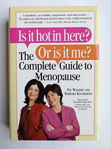 Is it hot in Here? Or is it Me?: The Complete Guide to Menopause