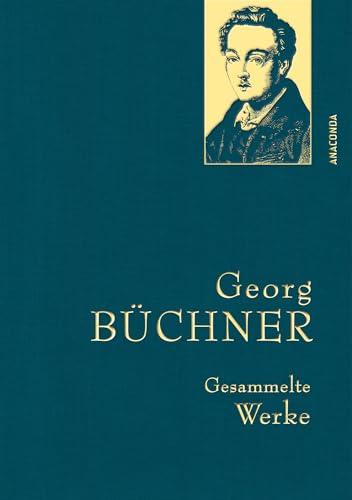 Georg Büchner, Gesammelte Werke: Gebunden in feingeprägter Leinenstruktur auf Naturpapier. Mit Goldprägung (Anaconda Gesammelte Werke, Band 47)