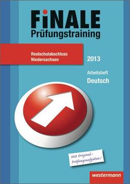 Finale - Prüfungstraining Realschulabschluss Niedersachsen: Arbeitsheft Deutsch 2013 mit Lösungsheft