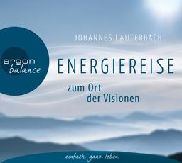 Energiereise zum Ort der Visionen: Impulse für das Leben erhalten