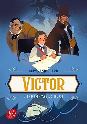 Victor : l'indomptable Hugo