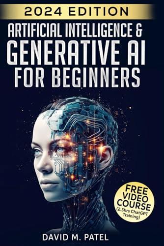 Artificial Intelligence & Generative AI for Beginners: The Complete Guide (Generative AI & Chat GPT Mastery Series, Band 2)