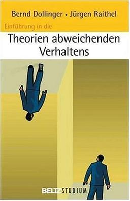 Einführung in die Theorien abweichenden Verhaltens: Perspektiven, Erklärungen und Interventionen (Beltz Studium)