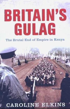 Britain's Gulag: The Brutal End of Empire in Kenya