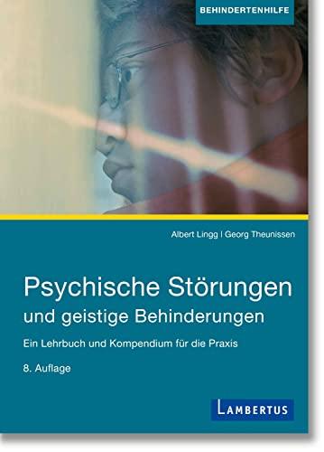 Psychische Störungen und intellektuelle Beeinträchtigungen: Ein Lehrbuch und Kompendium für die Praxis, 8. aktualisierte Auflage