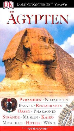 Vis a Vis Reiseführer Ägypten: Pyramiden, Nilfahrten, Basare, Restaurants, Oasen, Pharaonen, Strände, Museen, Kairo, Moscheen, Hotels, Wüste