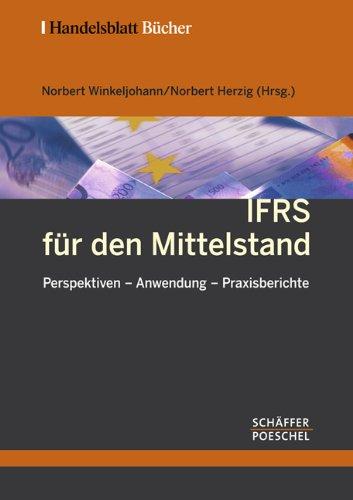 IFRS für den Mittelstand: Perspektiven - Anwendung - Praxisberichte