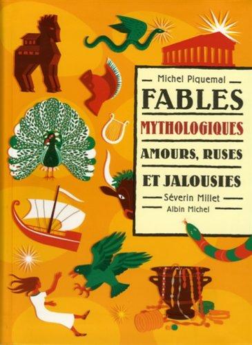 Fables mythologiques. Vol. 1. Amour, ruses et jalousies