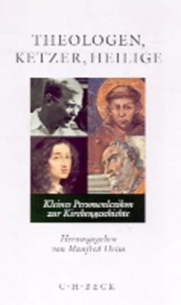 Theologen, Ketzer, Heilige: Kleines Personenlexikon zur Kirchengeschichte