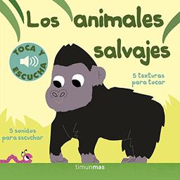 Los animales salvajes. Toca y escucha (Libros de texturas y sonidos)