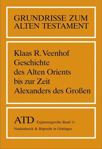 Geschichte des Alten Orients bis zur Zeit Alexanders des Grossen: Grundrisse zum Alten Testament, Bd.11, Geschichte des Alten Orients bis zur Zeit Alexanders des Großen