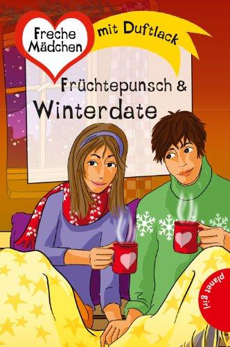 Freche Mädchen - freche Minis 2013!: Früchtepunsch & Winterdate