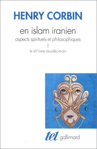 En Islam iranien : aspects spirituels et philosophiques. Vol. 1. Le Shi'isme duodécimain