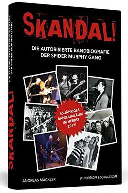 Skandal! Die autorisierte Bandbiografie der Spider Murphy Gang. Nummerierte Sonderausgabe - 3333 Exemplare! Handsigniert von der aktuellen Band!