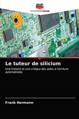 Le tuteur de silicium: Une histoire et une critique des aides à l'écriture automatisées