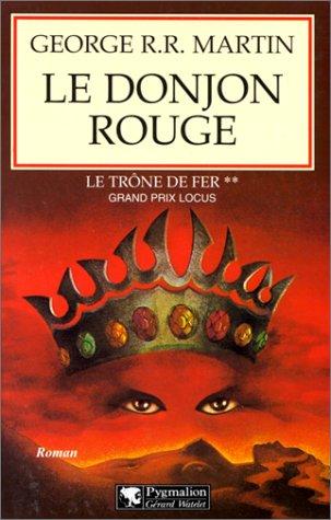 Le trône de fer. Vol. 2. Le donjon rouge