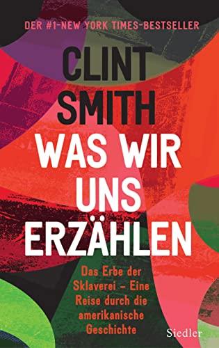 Was wir uns erzählen: Das Erbe der Sklaverei – Eine Reise durch die amerikanische Geschichte