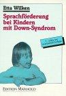 Sprachförderung bei Kindern mit Down- Syndrom. Mit ausführlicher Darstellung des GuK- Systems