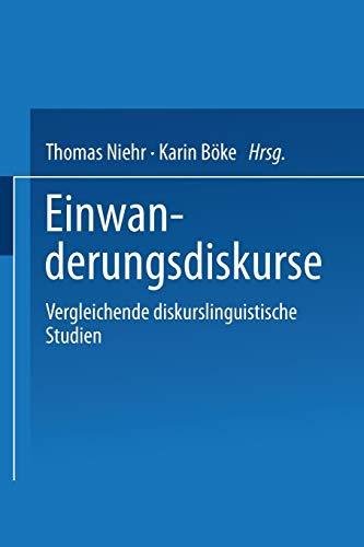 Einwanderungsdiskurse: Vergleichende diskurslinguistische Studien