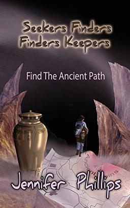 Find The Ancient Path (Seekers Finders Finders Keepers, Band 1)