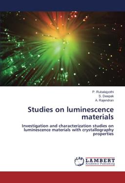 Studies on luminescence materials: Investigation and characterization studies on luminescence materials with crystallography properties