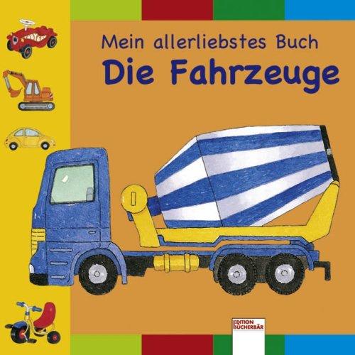 Mein allerliebstes Buch: Die Fahrzeuge