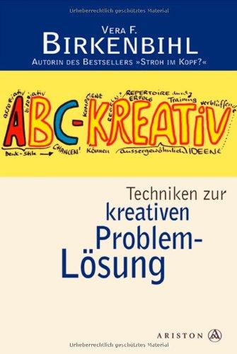 ABC Kreativ: Techniken zur kreativen Problemlösung