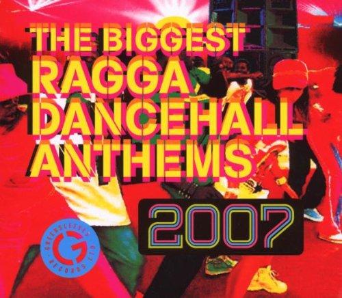 Biggest Ragga Dancehall Anthems 2007