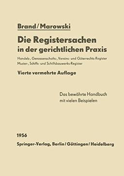 Die Registersachen in der gerichtlichen Praxis: Handelsregister Genossenschafts-, Vereins-, Güterrechts-, Muster-, Schiffs- Und Schiffsbauwerks-Register