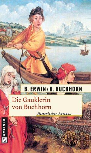 Die Gauklerin von Buchhorn: Historischer Roman