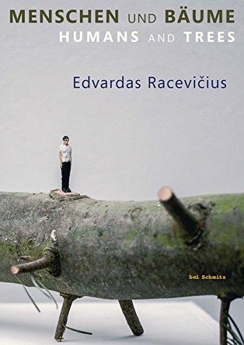 Edvardas Racevičius: MENSCHEN UND BÄUME: Humans and Trees