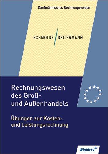 Rechnungswesen des Groß- und Außenhandels: Übungen zur Kosten- und Leistungsrechnung: Übungsheft, 1. Auflage, 2011