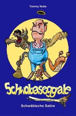 Schwobaseggale: Schwäbische Satire