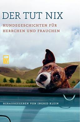 Der tut nix: Hundegeschichten für Herrchen und Frauchen